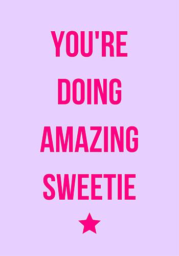 Amazing Sweetie Encouragement Art Print