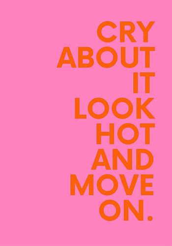 Cry Look Hot Move on Art Print