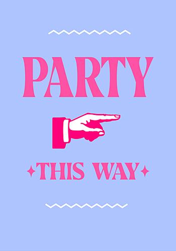 Party This Way Hand Art Print