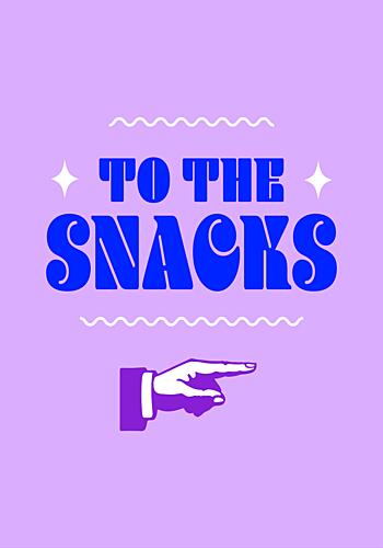 To the Snacks Art Print