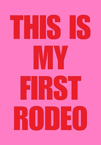 This Is My First Rodeo Art Print