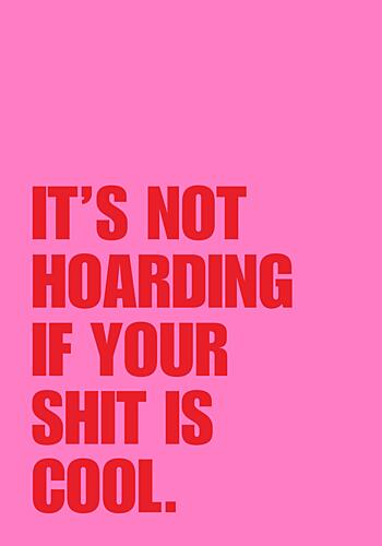 Cool Stuff Hoarding Humor Art Print