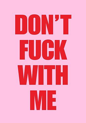 Dont Fuck with Me Art Print