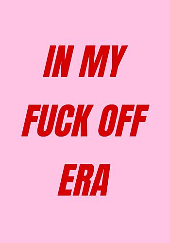 Sassy Fuck off Era Effronté reproduction