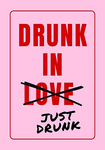 Just Drunk Not Love Art Print