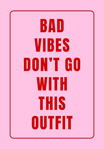 Bad Vibes Outfit Quote Art Print