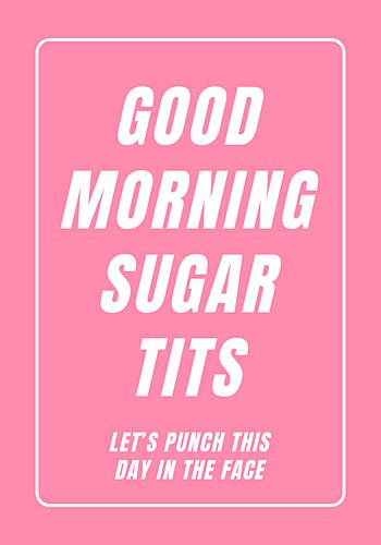 Good Morning Sugar Tits Art Print