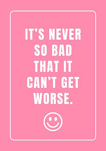 Its Never so Bad Art Print