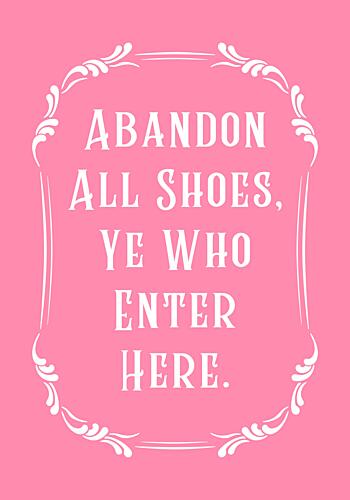 Abandon Shoes Welcome Quote Art Print