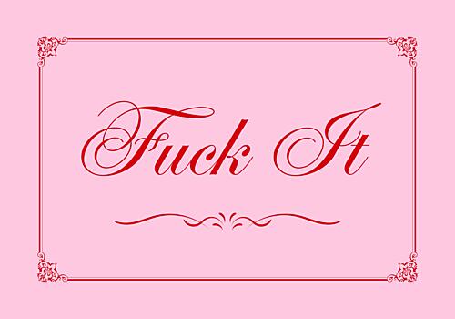 Fuck It Elegant Script Art Print