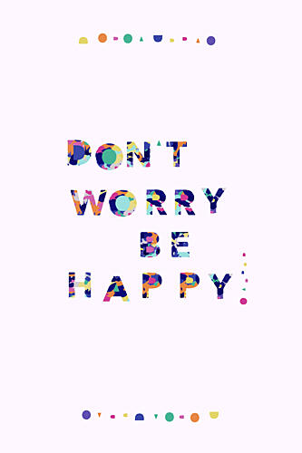 Dont Worry Be Happy Quote Art Print