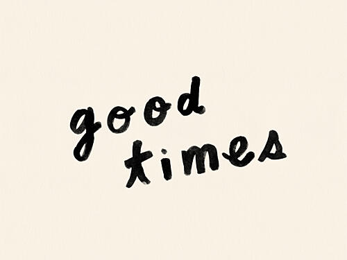 Good Times Hand Lettering Art Print by NewLayer Studio