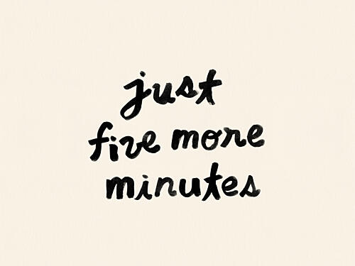 Just Five More Minutes Art Print by NewLayer Studio