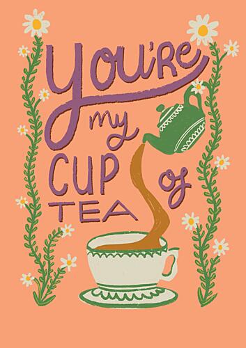 YouUnknownre My Cup of Tea Art Print