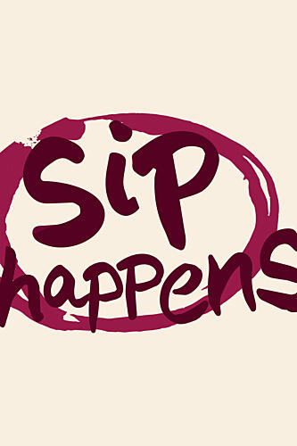 Sip Happens Humor Cuisine reproduction