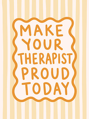 Make Therapist Proud Today Art Print by Mathieu