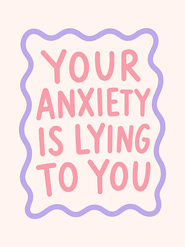 Your Anxiety Is Lying to You Art Print by Mathieu
