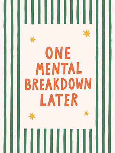 One Mental Breakdown Later Art Print by Mathieu