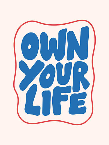 Own Your Life Message Art Print by Mathieu