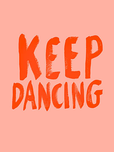 Keep Dancing Quote Art Print by Hello Elsbeth
