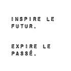 INSPIRE THE FUTURE. EXPIRE THE PAST. Art Print