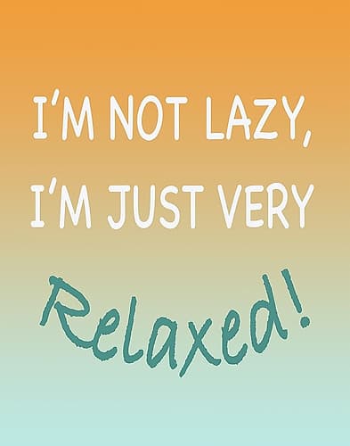 Im Not Lazy Word Art Print