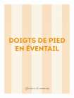 Doigts de pied en eventail Art Print